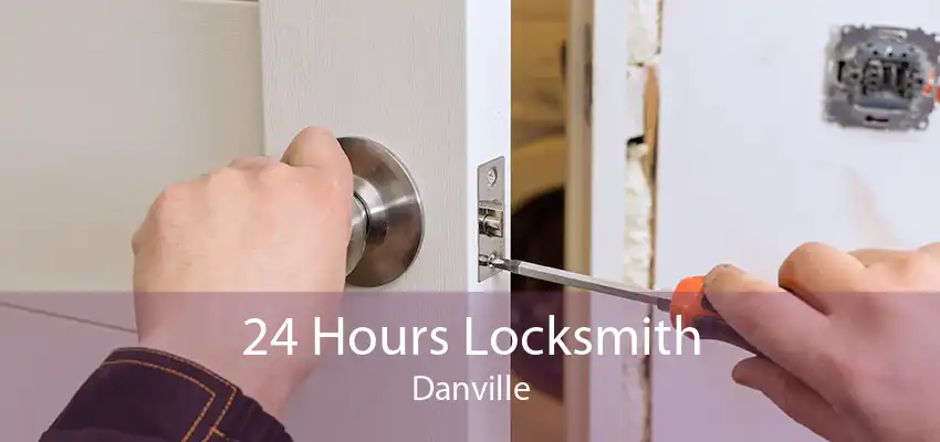 24 Hours Locksmith Danville