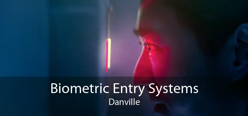 Biometric Entry Systems Danville