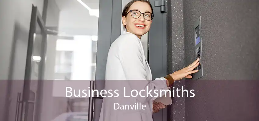 Business Locksmiths Danville