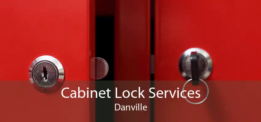 Cabinet Lock Services Danville