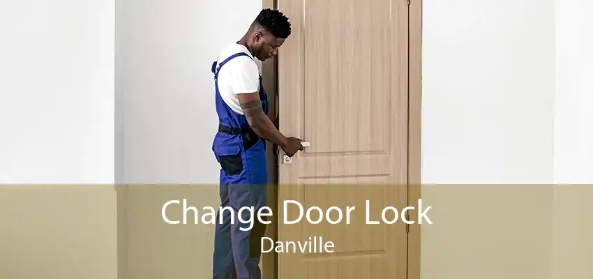 Change Door Lock Danville