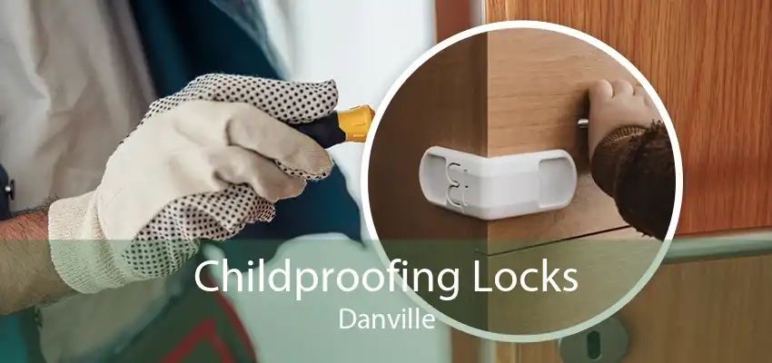 Childproofing Locks Danville