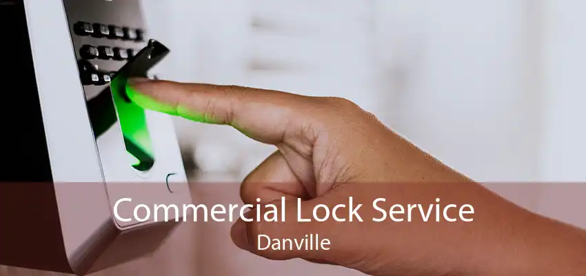 Commercial Lock Service Danville