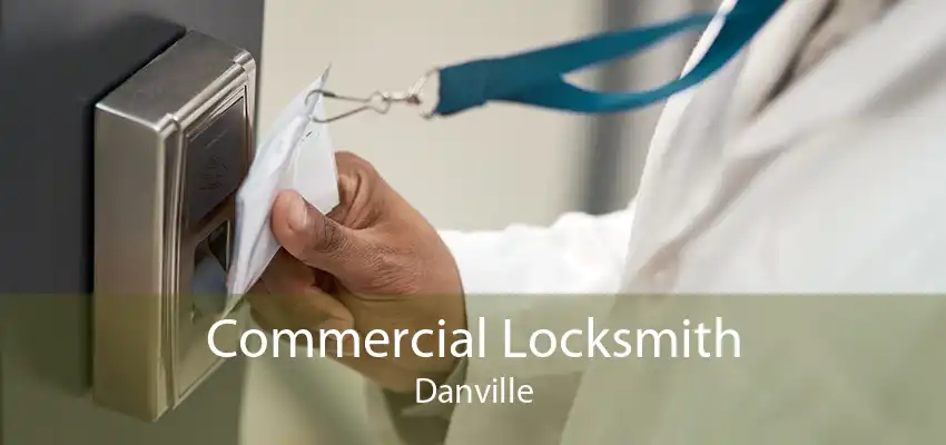 Commercial Locksmith Danville