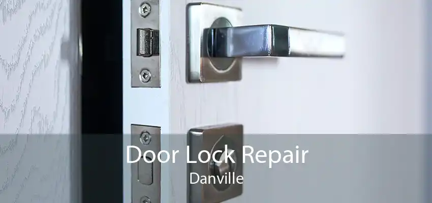 Door Lock Repair Danville
