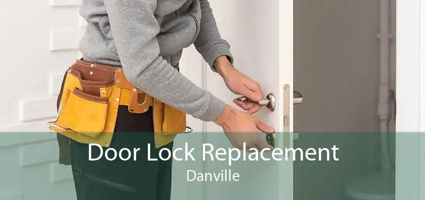 Door Lock Replacement Danville