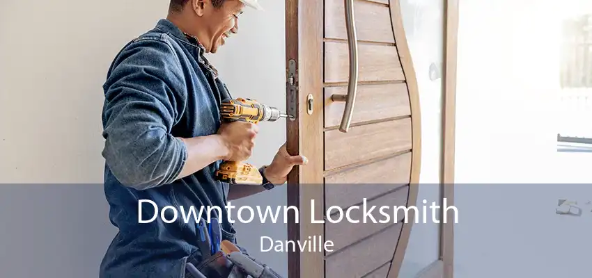 Downtown Locksmith Danville