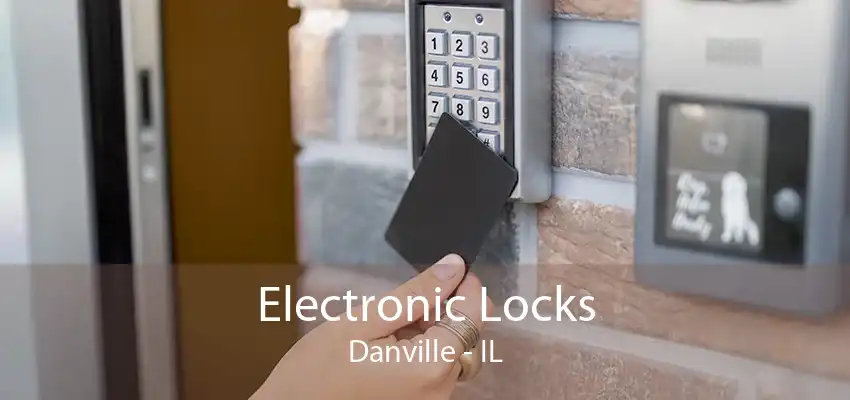Electronic Locks Danville - IL