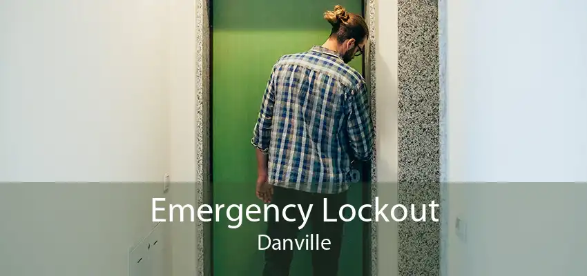 Emergency Lockout Danville