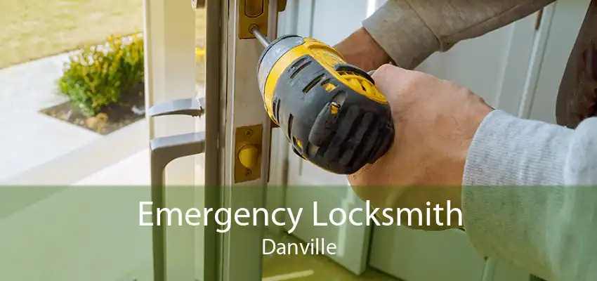 Emergency Locksmith Danville
