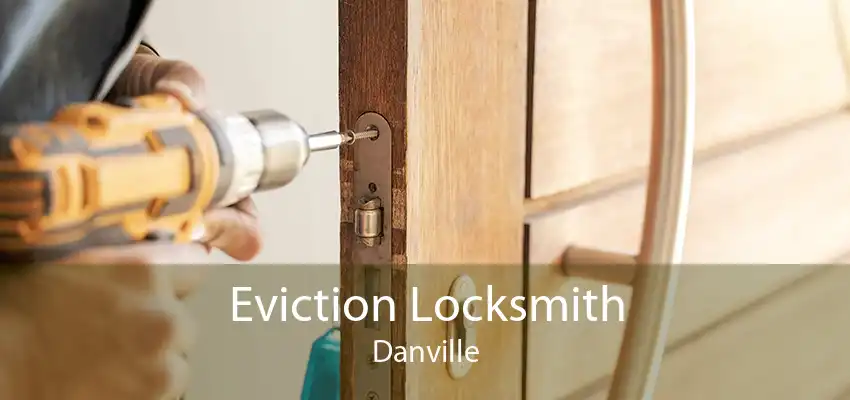 Eviction Locksmith Danville