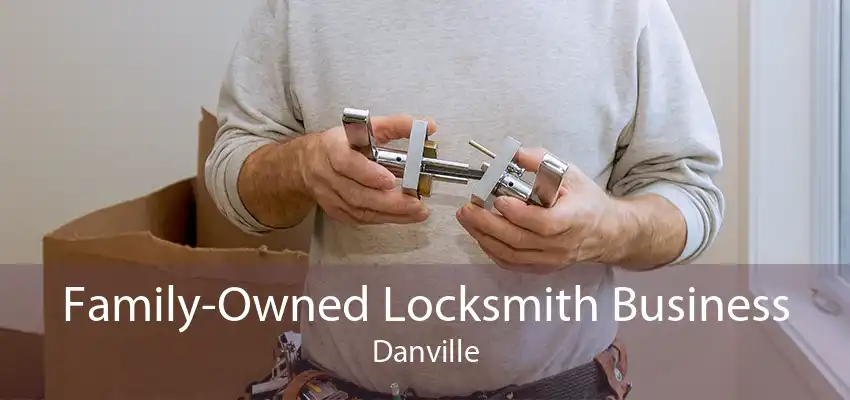 Family-Owned Locksmith Business Danville
