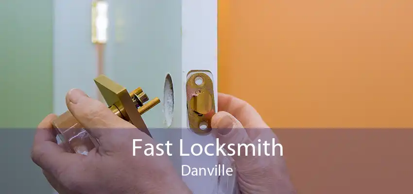 Fast Locksmith Danville