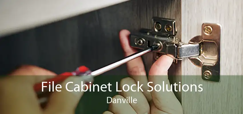 File Cabinet Lock Solutions Danville