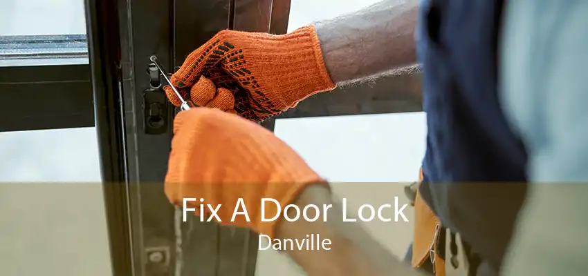 Fix A Door Lock Danville