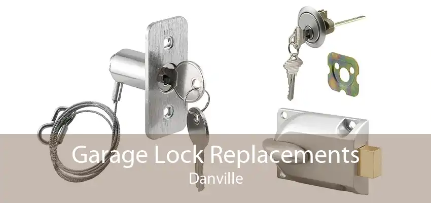 Garage Lock Replacements Danville