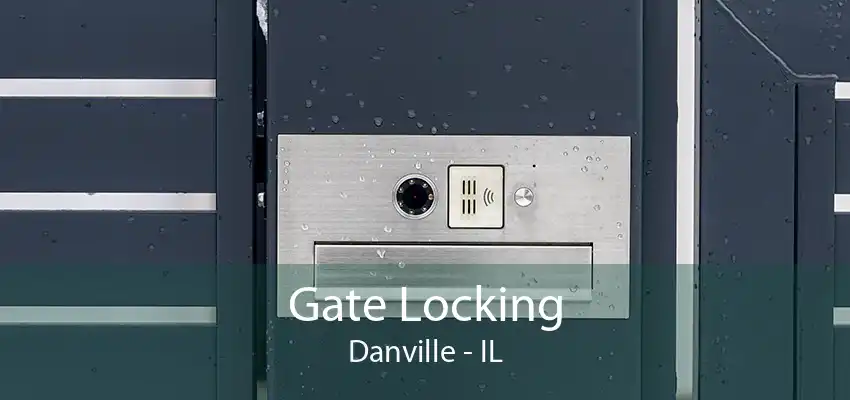 Gate Locking Danville - IL