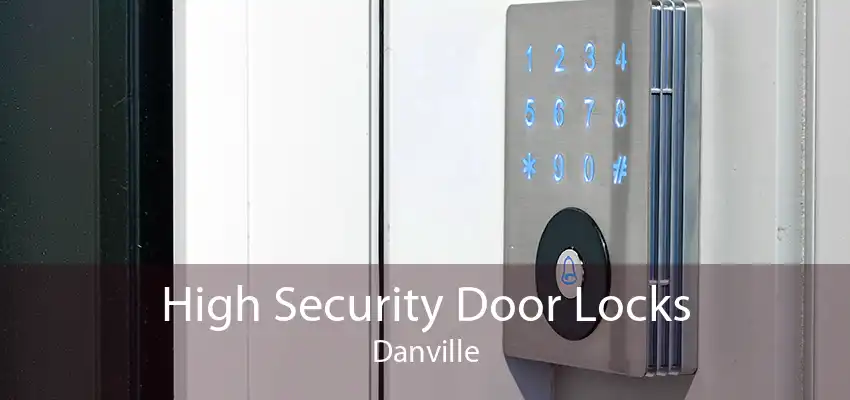 High Security Door Locks Danville