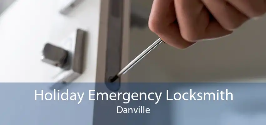 Holiday Emergency Locksmith Danville