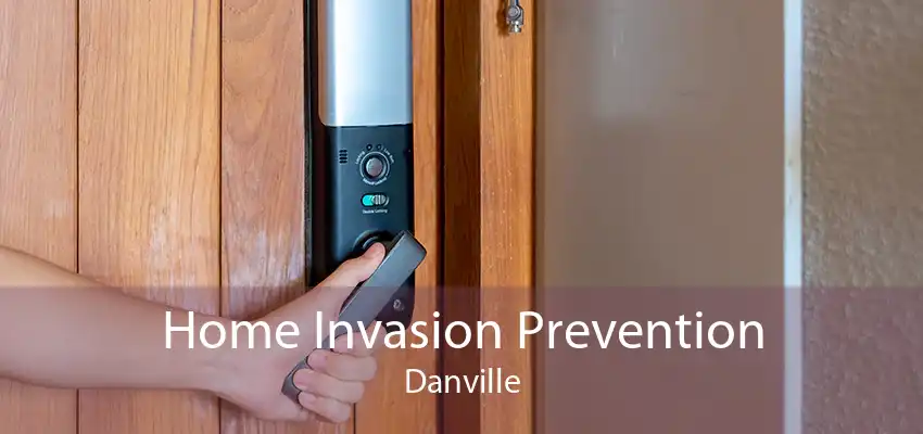 Home Invasion Prevention Danville