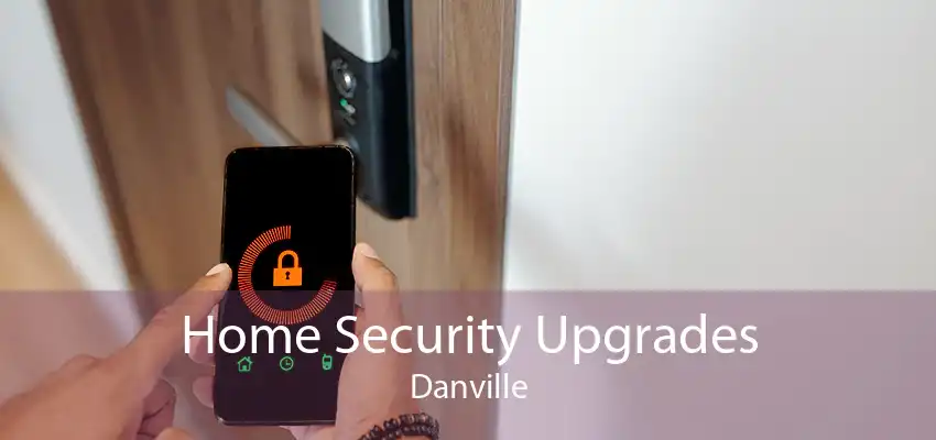 Home Security Upgrades Danville