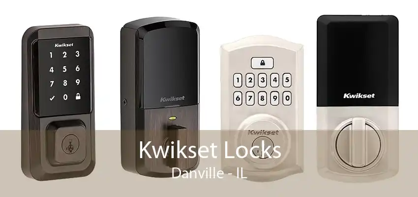 Kwikset Locks Danville - IL