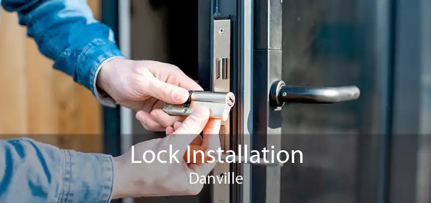 Lock Installation Danville