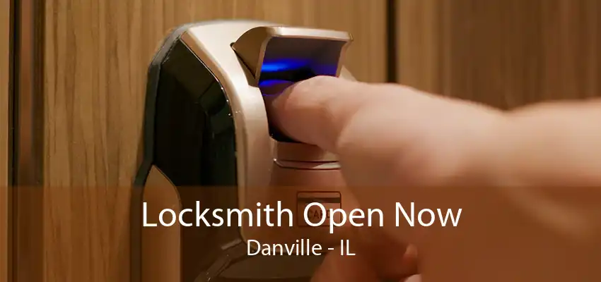 Locksmith Open Now Danville - IL