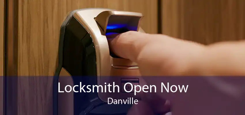 Locksmith Open Now Danville