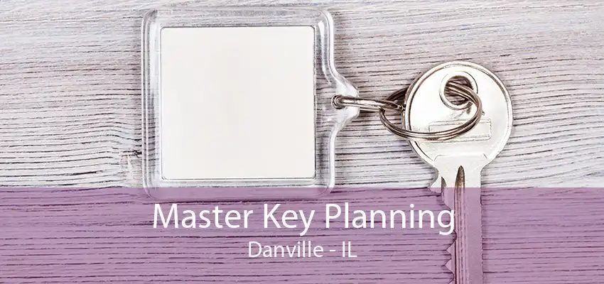Master Key Planning Danville - IL