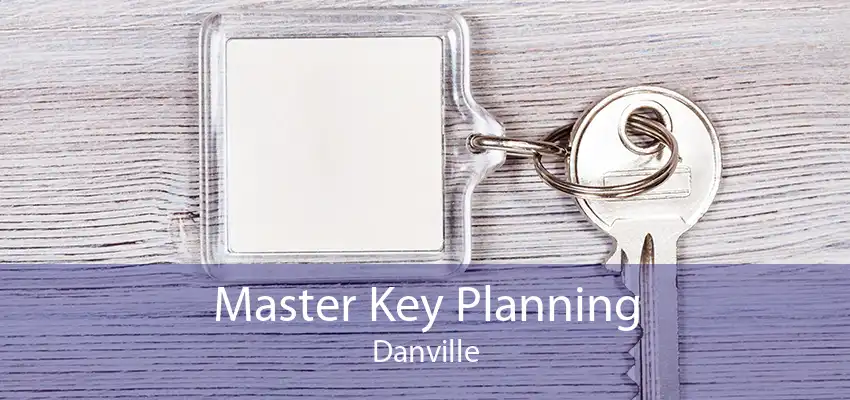 Master Key Planning Danville