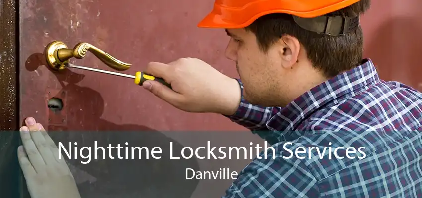 Nighttime Locksmith Services Danville