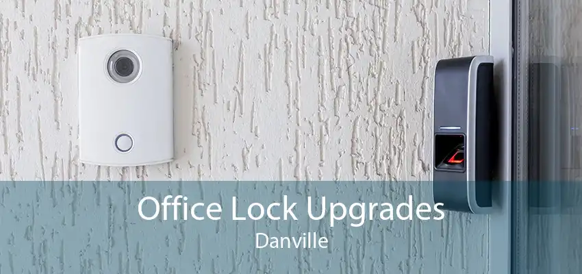Office Lock Upgrades Danville