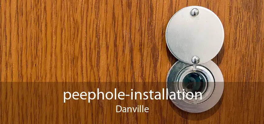 peephole-installation Danville
