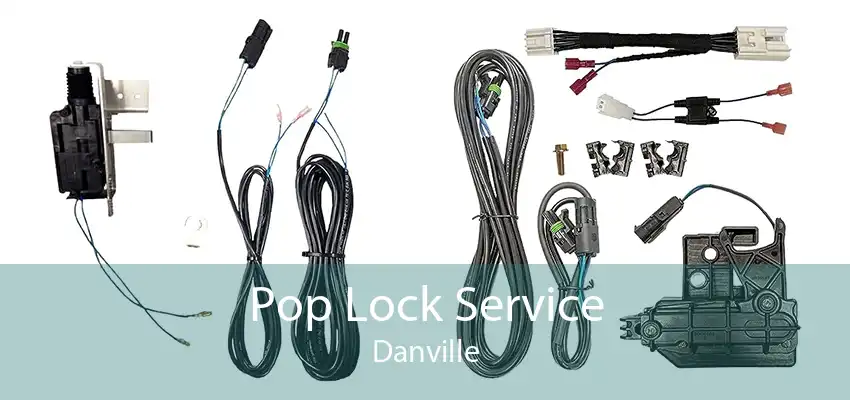 Pop Lock Service Danville