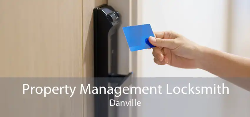 Property Management Locksmith Danville