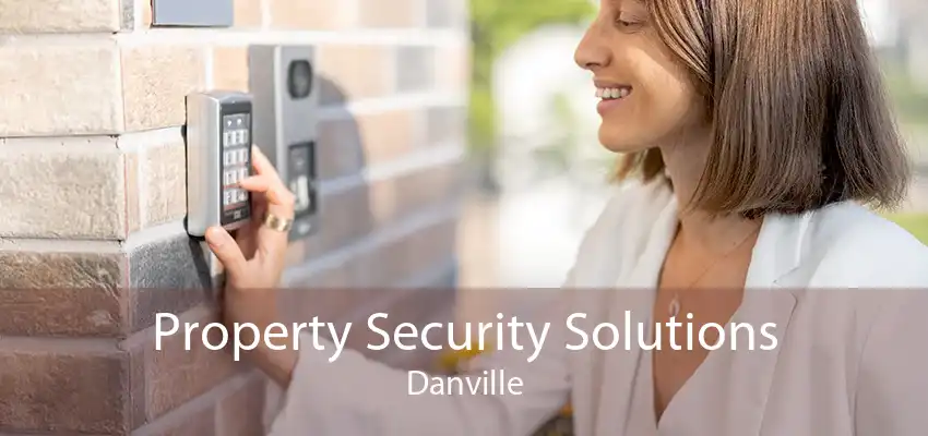 Property Security Solutions Danville