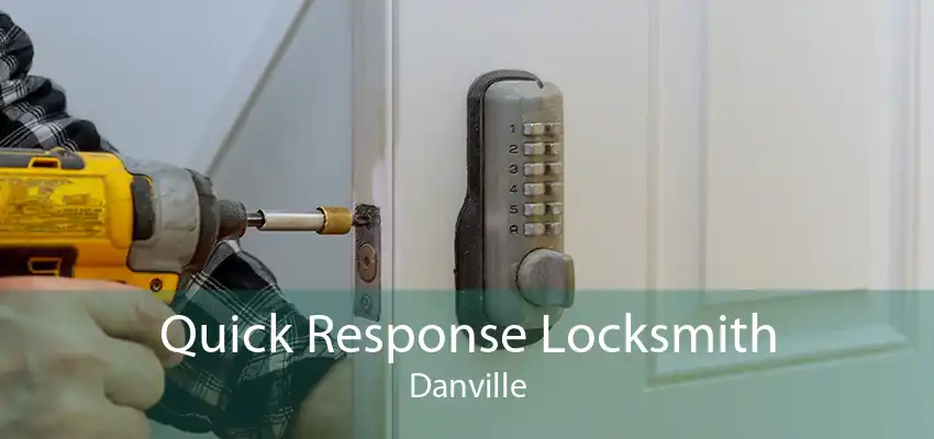 Quick Response Locksmith Danville