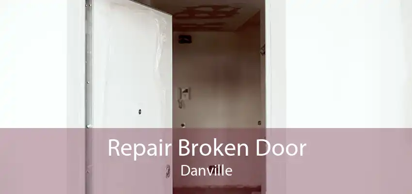 Repair Broken Door Danville