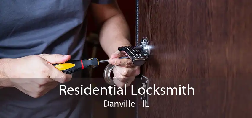 Residential Locksmith Danville - IL