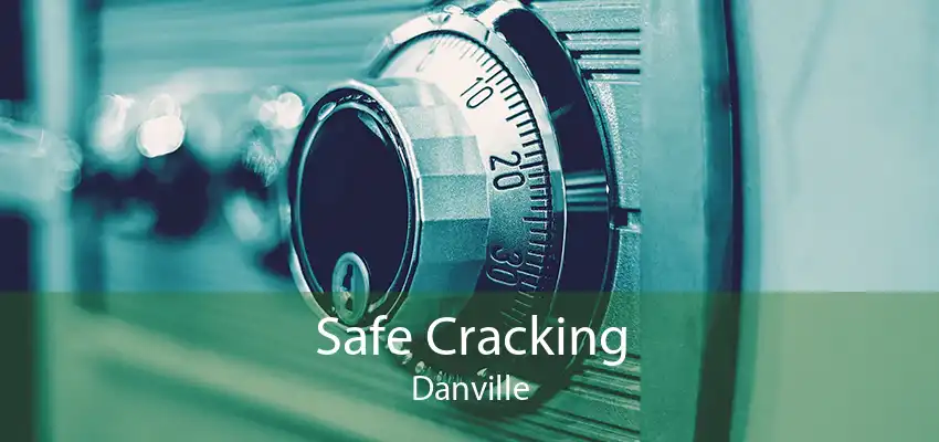 Safe Cracking Danville