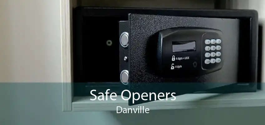 Safe Openers Danville