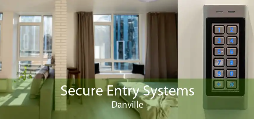 Secure Entry Systems Danville