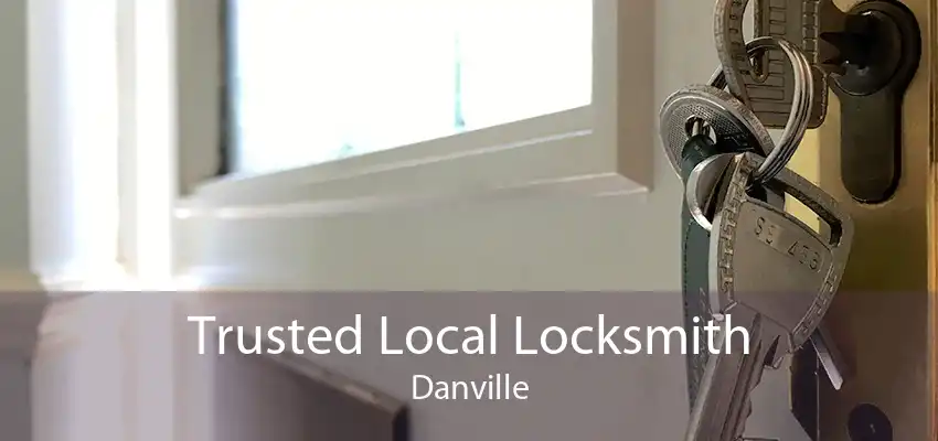 Trusted Local Locksmith Danville