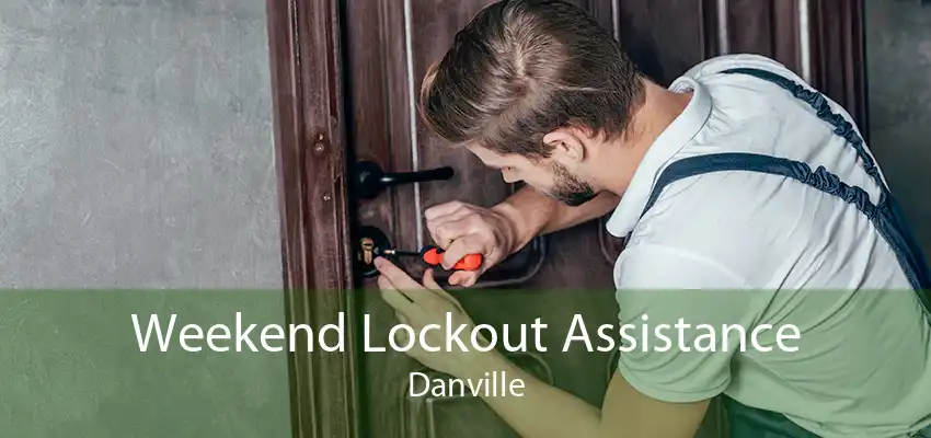 Weekend Lockout Assistance Danville