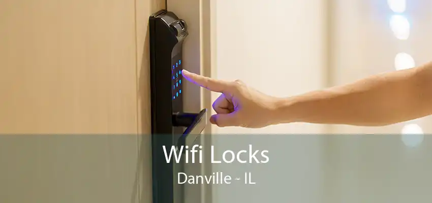 Wifi Locks Danville - IL